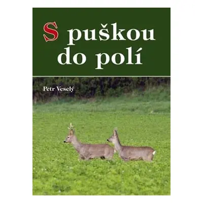 S puškou do polí - Petr Veselý