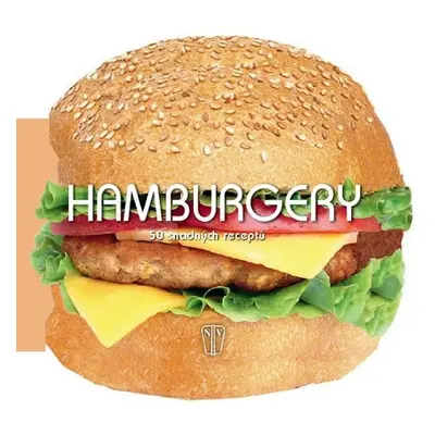 Hamburgery - 50 snadných receptů - kolektiv