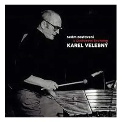 Sedm zastavení s Gustavem Bromem - CD - Karel Velebný