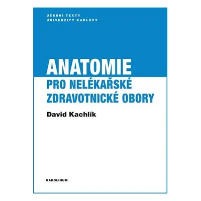 Anatomie pro nelékařské zdravotnické obory - David Kachlík