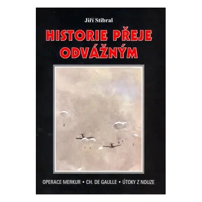 Historie přeje odvážným - Jiří Stibral; Veronika Resslová