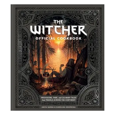 The Witcher Official Cookbook: 80 mouth-watering recipes from across The Continent - Anita Sarna