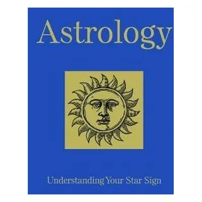 Astrology: Understanding Your Star Sign - Clair Marisa St