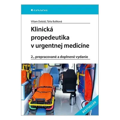 Klinická propedeutika v urgentnej medicíne - Viliam Dobiáš; Táňa Bulíková