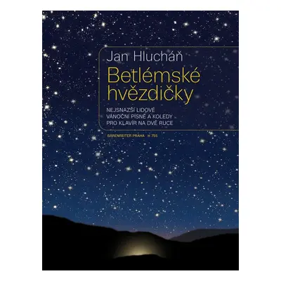 Betlémské hvězdičky - Nejsnazší lidové vánoční písně a koledy pro klavír na dvě ruce - Jan Hluch