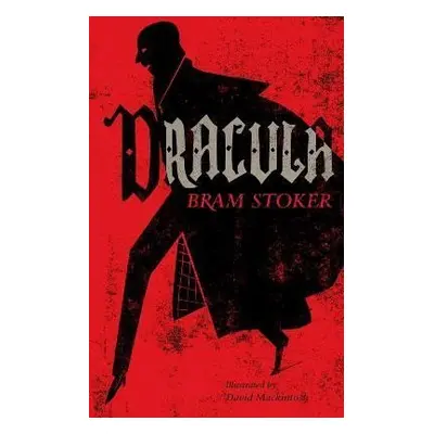 Dracula: Annotated Edition. Illustrated by David Mackintosh - Bram Stoker