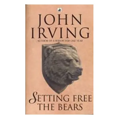 Setting Free the Bears - John Irving