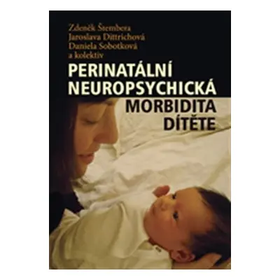 Perinatální neuropsychická morbidita dítěte - Zdeněk Štembera