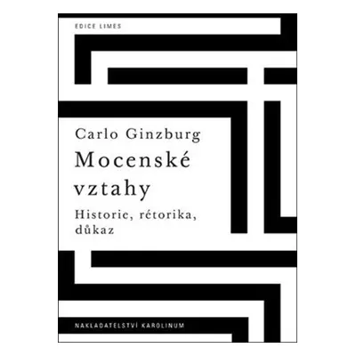 Mocenské vztahy - Historie, rétorika, důkaz - Carlo Ginzburg