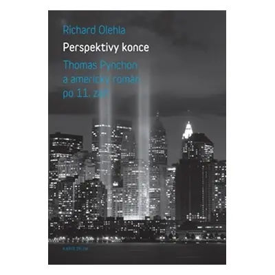 Perspektivy konce - Thomas Pynchon a americký román po 11. září - Richard Olehla