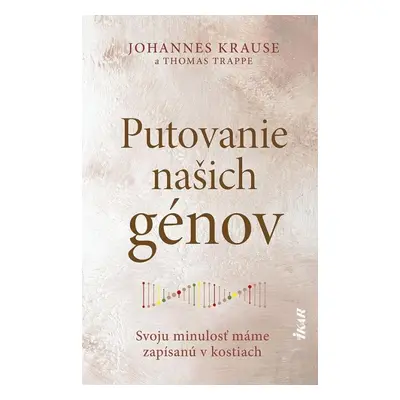 Putovanie našich génov: Svoju minulosť máme zapísanú v kostiach (slovensky) - Johanne Krause