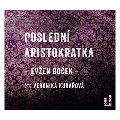 Poslední aristokratka - CDmp3 (Čte Veronika Kubařová) - Evžen Boček