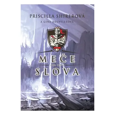 Meče slova - Priscilla Shirerová; Gina Detwilerová