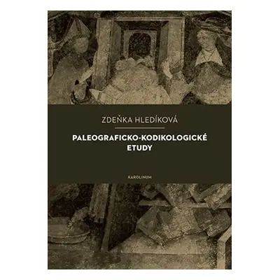 Paleograficko-kodikologické etudy - Zuzana Hladíková