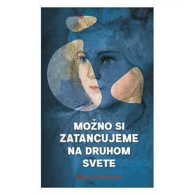 Možno si zatancujeme na druhom svete (slovensky) - Olga Feldeková