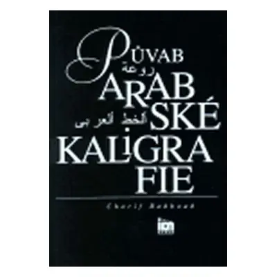 Půvab arabské kaligrafie - Charif Bahbouh