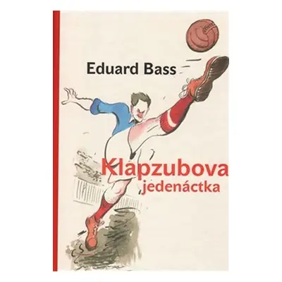 Klapzubova jedenáctka, 1. vydání - Eduard Bass