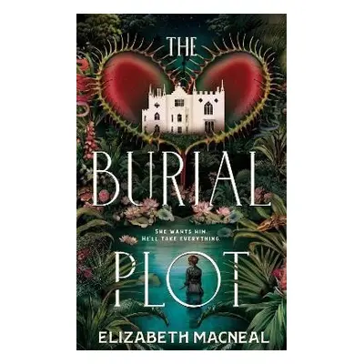 The Burial Plot: The bewitching, seductive gothic thriller from the author of The Doll Factory -