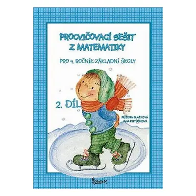 Procvičovací sešit z matematiky pro 4. ročník základní školy (2. díl), 2. vydání - Jana Potůčko