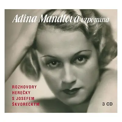 Adina Mandlová vzpomíná - 3CD - Josef Škvorecký