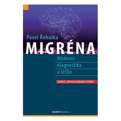 Migréna - Moderní diagnostika a léčba, 2. vydání - Pavel Řehulka