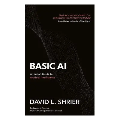 Basic AI: A Human Guide to Artificial Intelligence - David Shrier