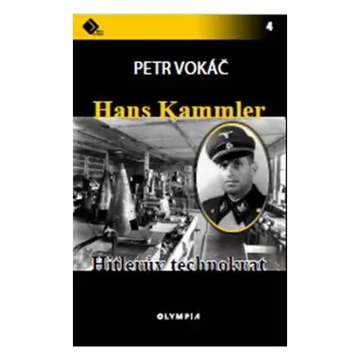 Hans Kammler - Hitlerův technokrat - Petr Vokáč