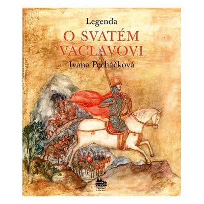 Legenda o svatém Václavovi - Ivana Pecháčková