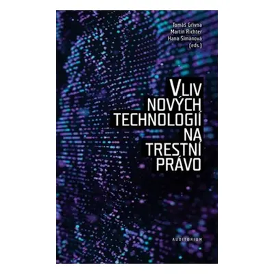 Vliv nových technologií na trestní právo - Tomáš Gřivna