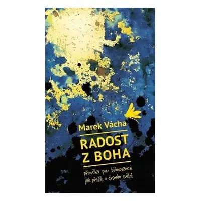 Radost z Boha - Příručka pro biřmovance, jak přežít v drsném světě, 1. vydání - Marek Orko Vách