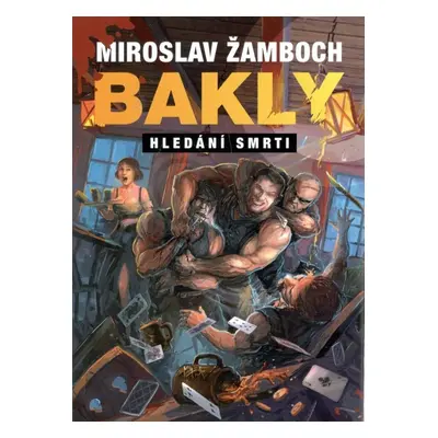 Bakly - Hledání smrti - Miroslav Žamboch