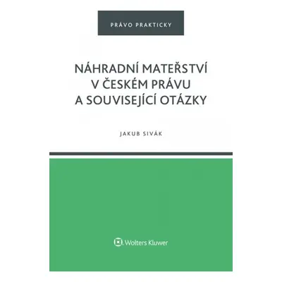 Náhradní mateřství v českém právu a související otázky - Jakub Sivák