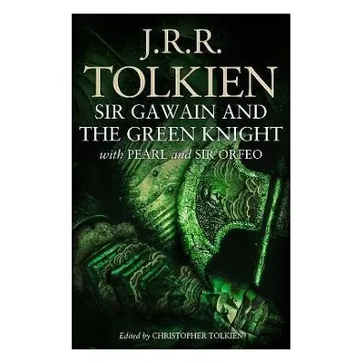 Sir Gawain and the Green Knight : With Pearl and Sir Orfeo - John Ronald Reuel Tolkien