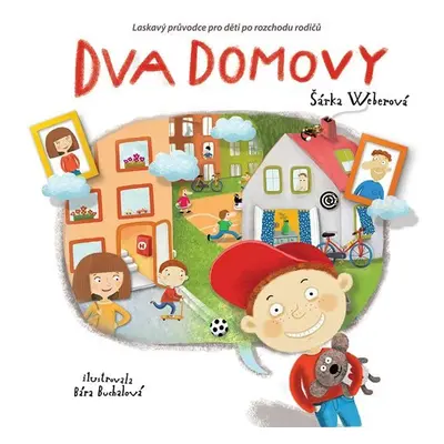 Dva domovy - Laskavý průvodce pro děti po rozchodu rodičů - Šárka Weberová