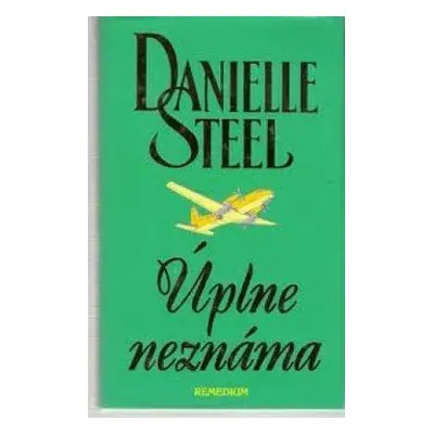 Úplne neznáma - Danielle Steel