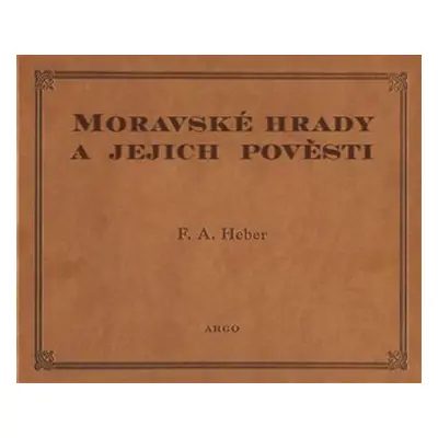 Moravské hrady a jejich pověsti - Franz Alexander Heber