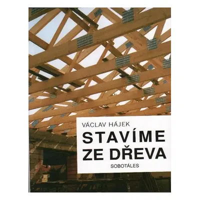 Stavíme ze dřeva - Václav Hájek z Libočan