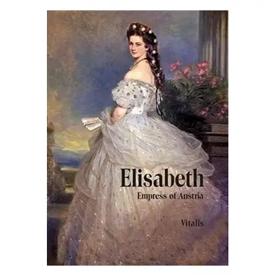 Elisabeth. Empress of Austria (A) - Karl Tschuppik