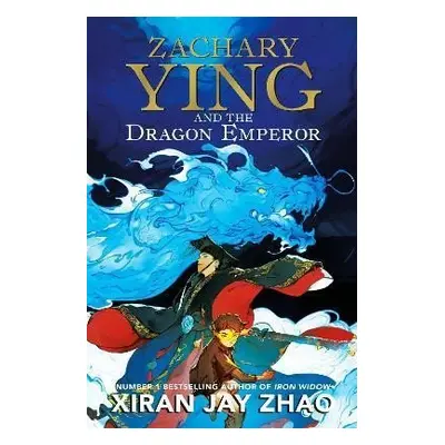 Zachary Ying and the Dragon Emperor - Xiran Jay Zhao