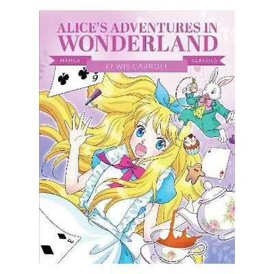 Manga Classics: Alice in Wonderland - Lewis Carroll