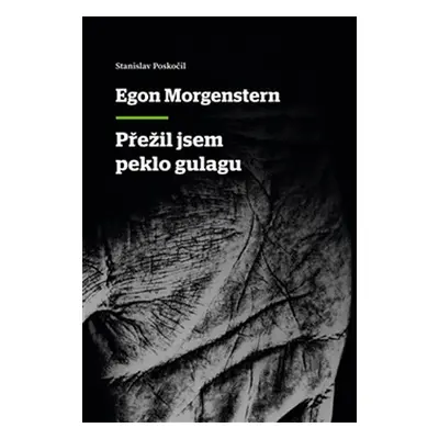 Přežil jsem peklo gulagu - Egon Morgenstern