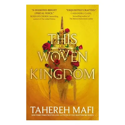 This Woven Kingdom, 1. vydání - Tahereh Mafi