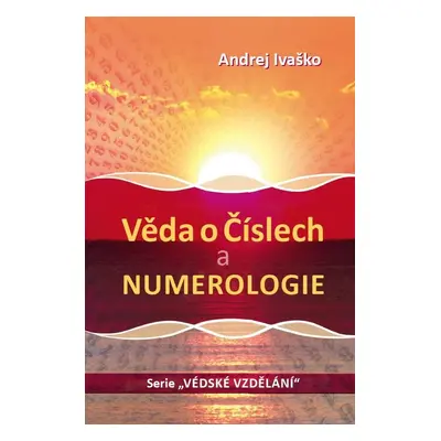 Věda o číslech a numerologie - Andrej Ivaško