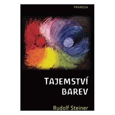 Tajemství barev, 1. vydání - Rudolf Steiner