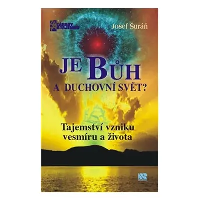 Je Bůh a duchovní svět? - Josef Šuráň