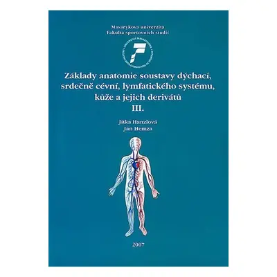 Základy anatomie soustavy dýchací, srdečně cévní, lymfatického systému, kůže a jejich derivátů I