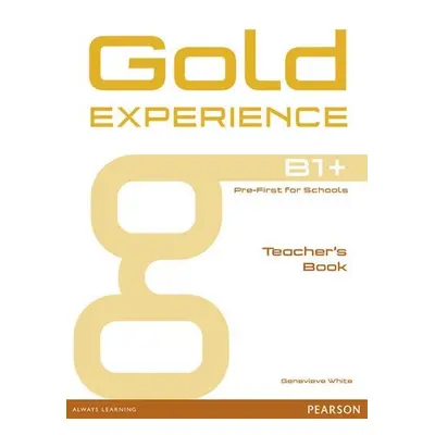 Gold Experience B1+ Teacher´s Book - Genevieve White