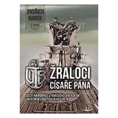 Žraloci císaře pána - Čeští námořníci v rakousko-uherském válečném loďstvu 1914-1918 - Jindřich 