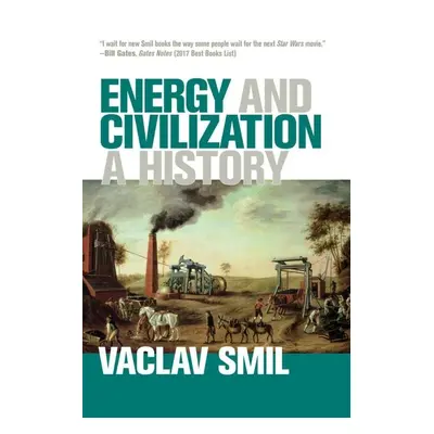 Energy and Civilization: A History - Václav Smil