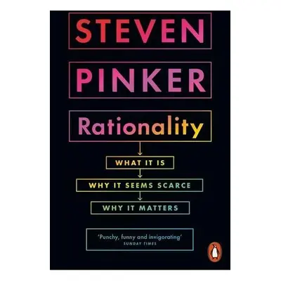 Rationality : What It Is, Why It Seems Scarce, Why It Matters, 1. vydání - Steven Pinker